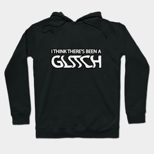 I think There's been a glitch lyrics Hoodie